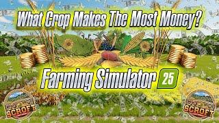 What Crop Makes The Most Money? - Farming Simulator 25