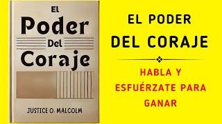 El Poder Del Coraje: Habla Y Esfuérzate Para Ganar (Audiolibro)