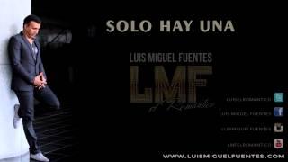 SOLO HAY UNA - Luis Miguel Fuentes (Video Lirycs)