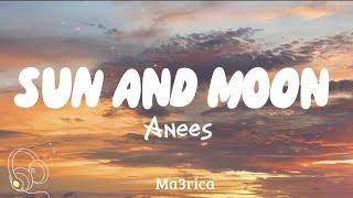 SUN AND MOON (lyrics)- Anees