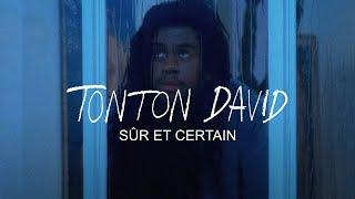 Tonton David - Sûr et Certain (Clip Officiel)