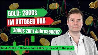 Silberaktien | Goldaktien - Gold: 2800$ im Oktober und 3000$ zum Jahresende?