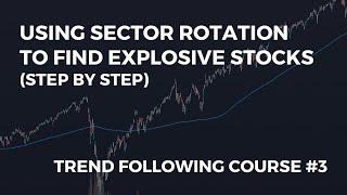 Using Sector Rotation To Find Explosive Stocks | Trend Following Course