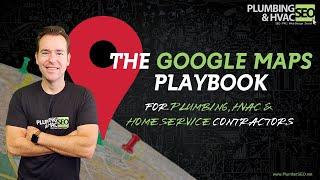 The Google Maps Playbook for Plumbing, HVAC & Home Service Contractors