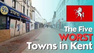 The Five WORST Towns in  KENT  Ranked!