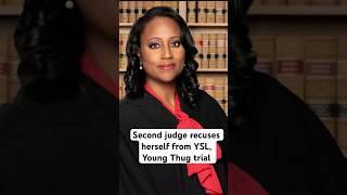 Second judge recuses herself from YSL, Young Thug trial