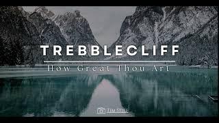 Trebblecliff - How Great Thou Art