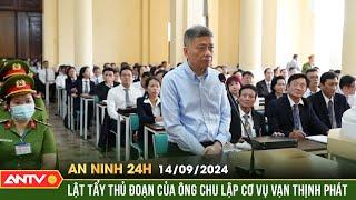 Vụ án Vạn Thịnh Phát: Hé lộ thủ đoạn ông Chu Lập Cơ giúp vợ "rửa tiền" | An ninh 24h ngày 14/9 |ANTV