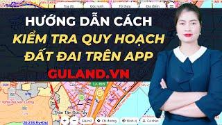 Hướng Dẫn Cách Kiểm Tra Quy Hoạch Đất Đai Trên App GULAND.VN I VŨ THANH VÂN OFFICIAL