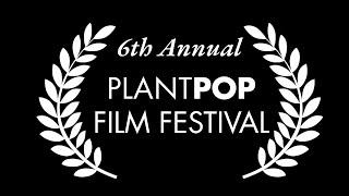 6th Annual PLANTPOP Film Festival Teaser