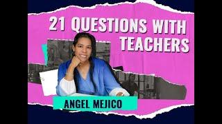 21 Questions With Teachers – Angel Mejico, USA | Global Teacher Prize