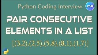 Pair consecutive elements in a list | Python Coding Interview questions | An IT Professional