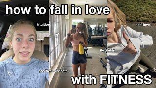 how I fell in love with exercise (and how you can too!)