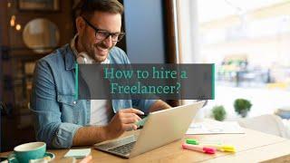 How to hire a Freelancer?