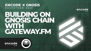 Encode x Gnosis Chain Hackathon: Building on Gnosis Chain with Gateway.fm