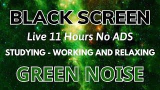 Green Noise Sound To Studying, Working And Relaxing - Black Screen | Sleeping 11H No Ads