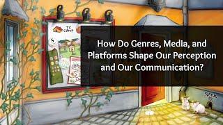 How Do Genres, Media, and Platforms Shape Perception and Communication?