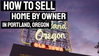 How to Sell Home by Owner in Portland Oregon: A Unique Selling Journey