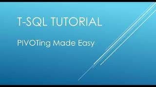 T-SQL Tutorial - PIVOTing Made Easy