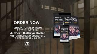 EDUCATIONAL PRISON Don’t die, Just Obey by Kathryn Rader