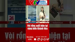 Vòi rồng xuất hiện tại vùng biển Khánh Hòa | VTVWDB