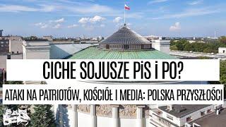 Ciche sojusze PiS i PO? | Ataki na patriotów, kościół i media: Polska przyszłości?!