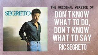 Ric Segreto — Don't Know What To Do | ORIGINAL VERSION [Official Lyric Video]