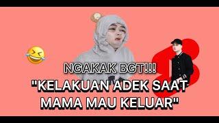 KELAKUAN ADEK TIAP MAMA MAU KELUAR WKWK  - Yeol Ayres D.A.