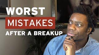 The 5 Biggest Breakup Mistakes Men Make