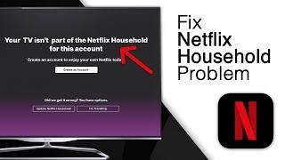 How To Fix 'This TV Isn’t Part of Your Netflix Household' [4 Methods]