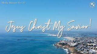 JESUS CHRIST! MY SAVIOR!! | Multi Media 방송 선교 영상 #11 | Loving Worship