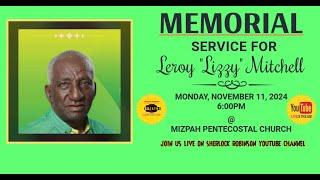 Memorial Service For Leroy “Lizzy” Mitchell On Monday Nov 11, 2024 @ Mizpah Pentecostal Church @ 6pm