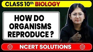 How Do Organisms Reproduce -  NCERT Solutions | Class 10 Biology Chapter 7 | Board Exam 2025