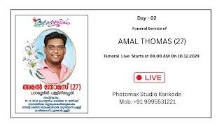 FUNERAL SERVICE OF AMAL THOMAS (27) || 10.12.2024 || 08.00 AM || DAY - 02 ||