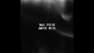 Amour Noir - BAD JUICE