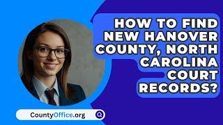 How To Find New Hanover County, North Carolina Court Records? - CountyOffice.org