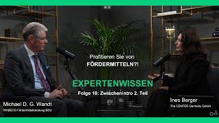 Folge 10  Fortsetzung mit dem  Fördermittel Experten Michael D. G. Wandt WABECO Fördermittel Insider