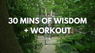 relax your mind with 30 minutes of wisdom + workout.