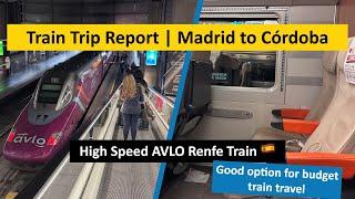 TRAIN TRIP | Standard Class from Madrid Atocha to Córdoba   | AVLO by Renfe 