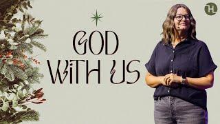 God With Us-Week 2 | Pastor Liana Knudsen | Horizon Church