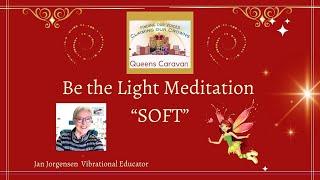 The Unexpected Power of Softness | A Guided Meditation | Jan Jorgensen Be the Light and SOAR!