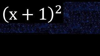 (x+1)^2 , développer , l'identité remarquable