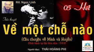 VỀ MỘT CHỖ NÀO (Chuyện Minh và Huyền). Tập 05 - Hết. Tác giả: NV. Ngọc Linh. Ng. đọc: Thái Hoàng Phi