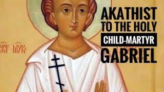 Akathist to the Child-Martyr Gabriel, Protector of Vulnerable Children