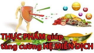 Thực phẩm giúp tăng cường HỆ MIỄN DỊCH