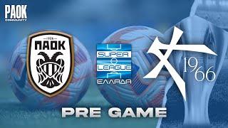 LIVE PRE GAME: PAOK - ATHENS KALLITHEA (SUPER LEAGUE - MD13)