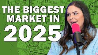 THE BIGGEST MARKET IN 2025 IS...?