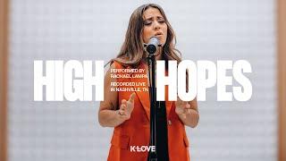 Rachael Lampa - High Hopes || Exclusive K-LOVE Performance