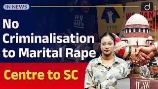 Centre Opposes Criminalisation of Marital Rape | Supreme Court | InNews | Drishti IAS English