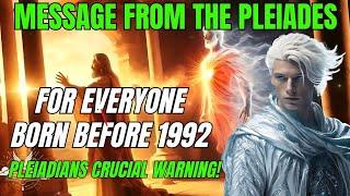 Ascension Souls Pleiadian Warning If You Were Born Before 1992, Don’t Miss This Crucial Message